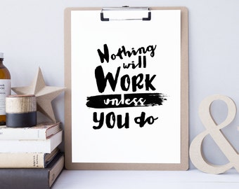 Nothing Will Work Unless You Do, Instant Download, DIY Printable File, Wall Quote, Encouraging Typography, Wall Art, Typographic Print