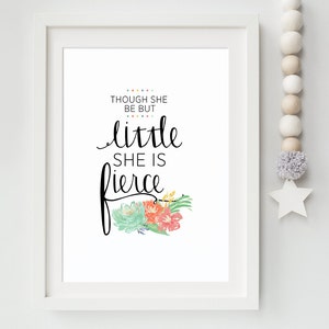 INSTANT DOWNLOAD - Quote Print - Printable Girls Room Art - She Be But Little, She is Fierce - Inspirational Wall Quote - Shakespeare Quote