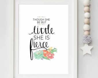 INSTANT DOWNLOAD - Quote Print - Printable Girls Room Art - She Be But Little, She is Fierce - Inspirational Wall Quote - Shakespeare Quote