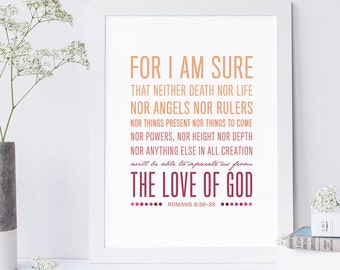 INSTANT DOWNLOAD - Romans 8:38-39 - Bible Verse Wall Art - Scripture Print - DIY Printable - Christian Print