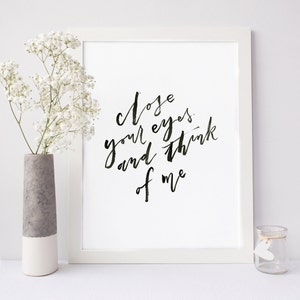 Close Your Eyes and Think of Me, Instant Download, DIY Printable File, Romantic Wall Quote, Hand Lettered Print, Typographic Print