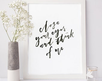 Close Your Eyes and Think of Me, Instant Download, DIY Printable File, Romantic Wall Quote, Hand Lettered Print, Typographic Print