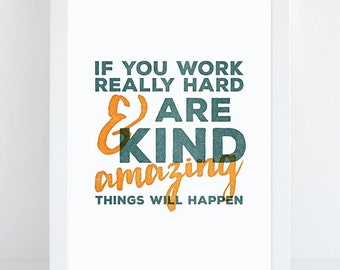 INSTANT DOWNLOAD, Quote Print, Office Print, If You Work Hard, And Are Kind, Inspirational Wall Quote, Typographic Print, Printable Quote