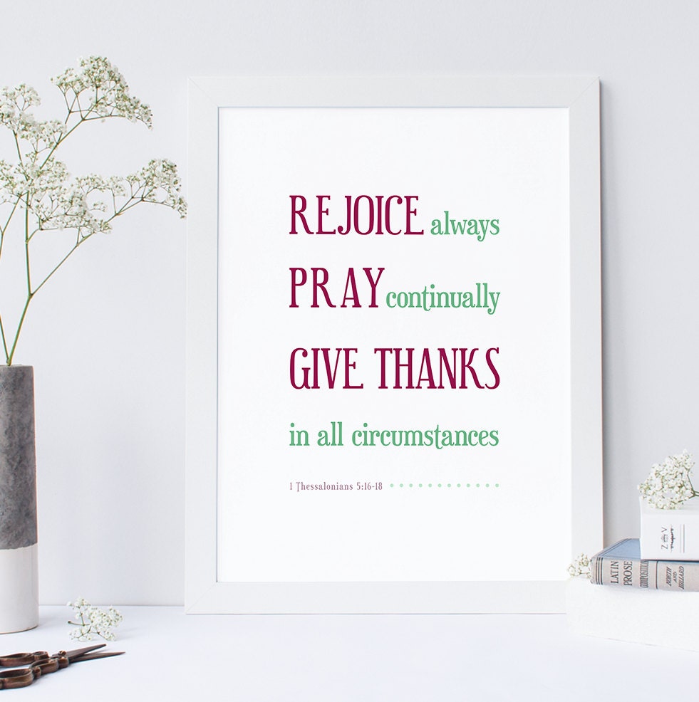 INSTANT DOWNLOAD - 1 Thessalonians 5:16-18  - Scripture Print Digital File - Bible Verse Art - Christian Typography