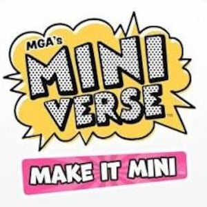 May include: A logo for MGA's Miniverse featuring a yellow comic-style speech bubble with black outlines and a halftone dot pattern on the text. The words MGA's MINI VERSE are in bold black letters, with a pink rectangular banner below reading MAKE IT MINI.