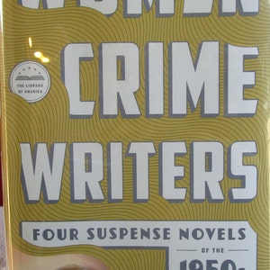 May include: Book cover for "Women Crime Writers," featuring large white text on a gold background. The cover includes the text "Four Suspense Novels of the 1950s" and the author's name, Sarah Weinman. An eye is visible at the bottom.