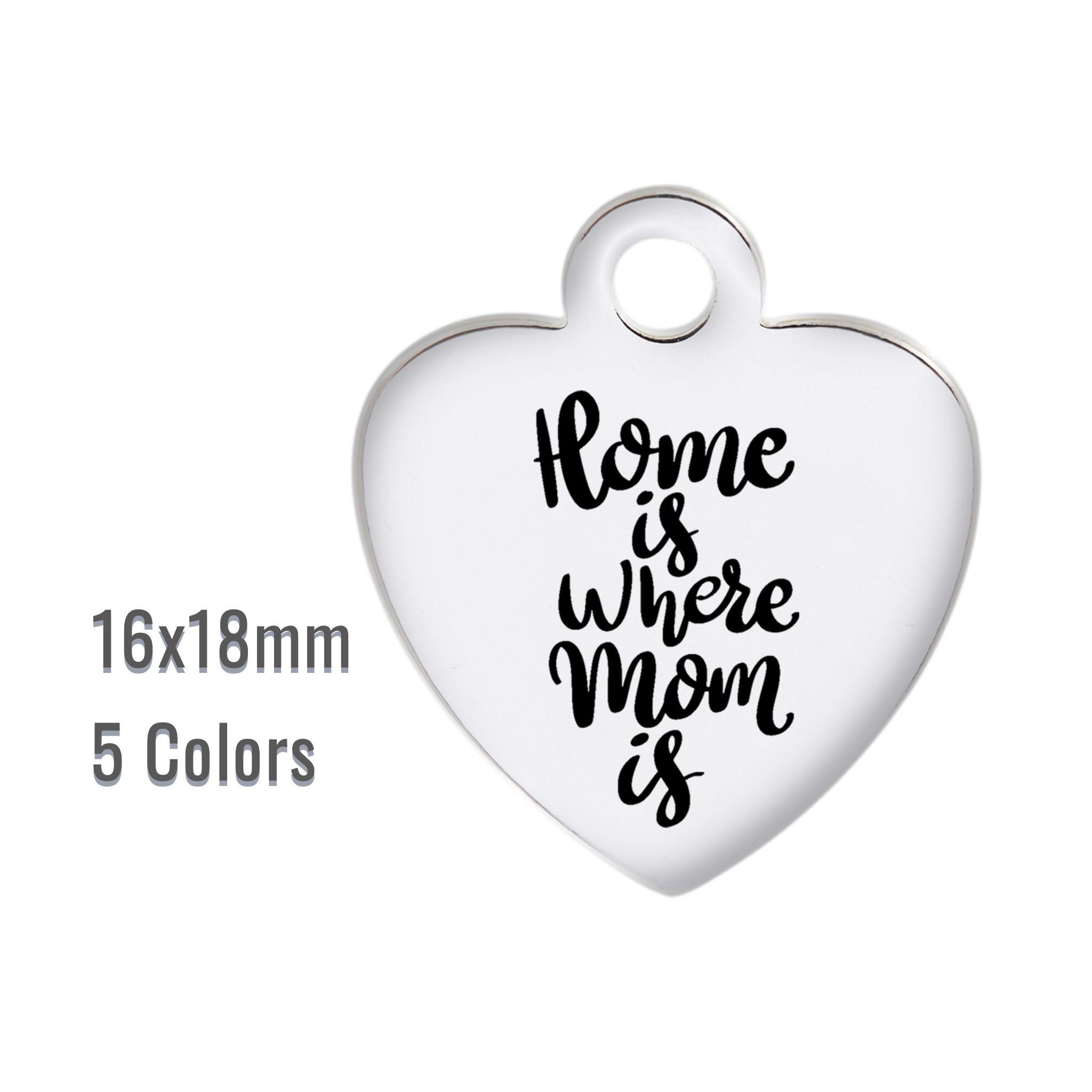 Home is Where Mom is Pendant, 16x18mm Heart Charm for DIY Jewelry Making, Steel Based, Gold, Silver, Rose Gold Mother's Day Gift Idea