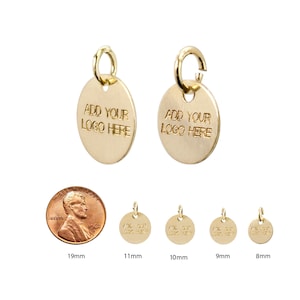 May include: Gold-colored metal disc charms with a jump ring. The charms are round and have the text "ADD YOUR LOGO HERE" engraved on them. The charms are shown in various sizes: 19mm, 11mm, 10mm, 9mm, and 8mm.