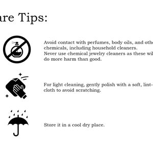 May include: Care tips for jewelry: Avoid contact with perfumes, body oils, and household cleaners. Use a soft, lint-free cloth for light cleaning. Store in a cool, dry place.