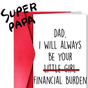 Papà, sarò sempre il tuo peso finanziario. Biglietto per la festa del papà, biglietto di compleanno per papà, biglietto per papà, biglietto divertente per papà, compleanno per papà, biglietto sarcastico.