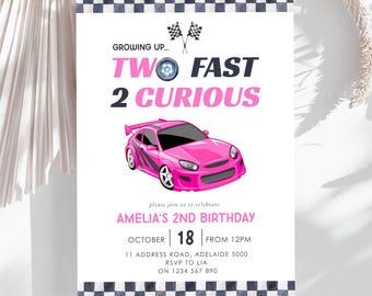 May include: A birthday invitation with a pink race car graphic. The text reads "TWO FAST 2 CURIOUS" and "AMELIA'S 2ND BIRTHDAY". The invitation has a checkered border and includes date, time, and RSVP information.