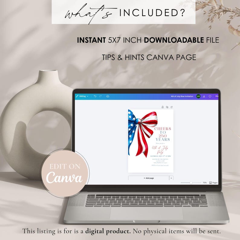 May include: A laptop displays a 5x7 inch digital invitation with a red, white, and blue bow design. The text on the invitation reads "Cheers to 250 Years" and "4th of July Party". The image also includes the text "What's Included?" and "Edit on Canva".