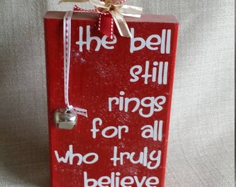 The bell still rings for all who truly believe, Polar Express quote, Christmas Decor, Jingle Bell, Ready to Ship