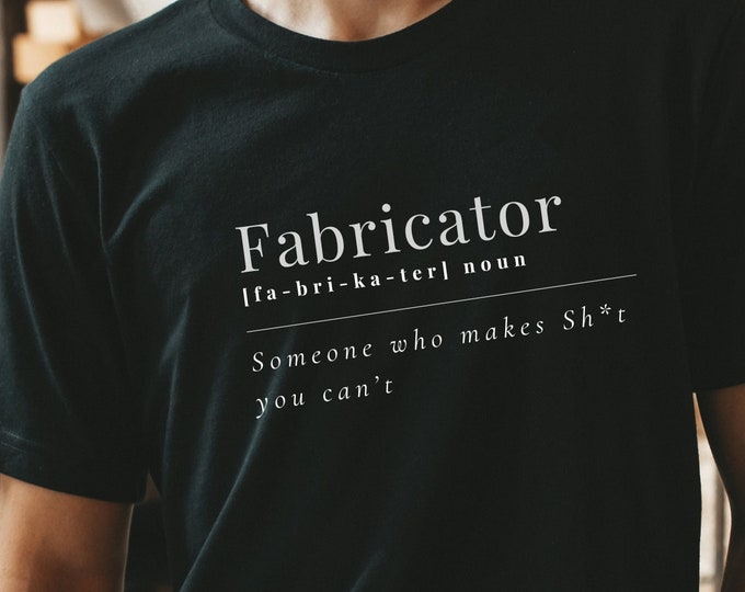 Fabricator Tee - Metalwork - Woodwork - Welder - Creator - unisex tee -