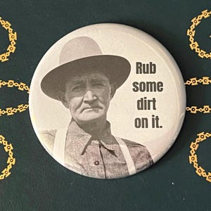 Funny Refrigerator Magnet Rub Some Dirt on It