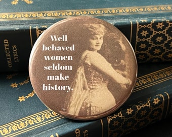 Funny Refrigerator Magnet Well Behaved Women Seldom Make History