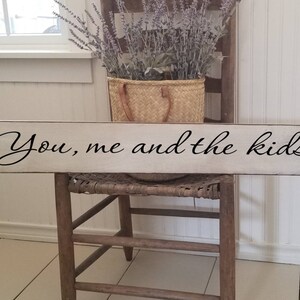 You me and the Kids Wooden Sign -  Farmhouse Décor - White Sign - Fixer Upper -Home Décor - Rustic - Primitive Wood Sign- Family Sign -Large