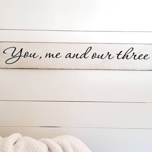 You me and our three Wooden Sign -  Farmhouse Décor - White Sign - Fixer Upper -Home Décor - Rustic -  Primitive Wood Sign - Family - Large