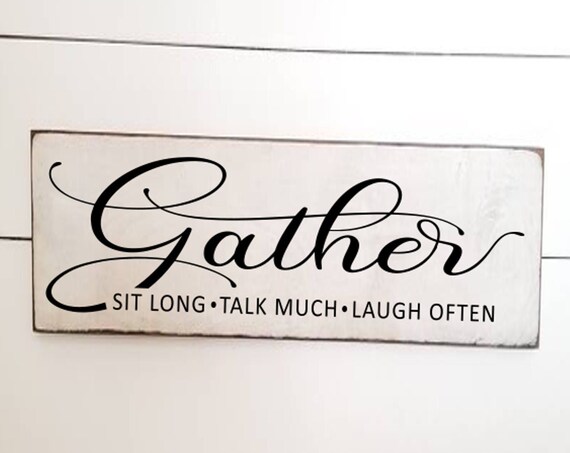 Gather Sign, 11.25" x 34", Sit Long,  Laugh Often, Farmhouse Décor, Home Décor,Rustic, Dining Room Sign, Primitive Wood Sign, Thankful