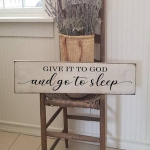 Give It To God And Go To Sleep Wood Sign - Farmhouse Wall Decor - Master Bedroom Decor - Bedroom Wall Sign - Christian Sign - Religious Sign