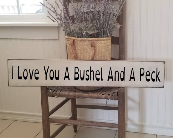 I Love You a Bushel and a Peck Wooden Sign - Nursery Wall Decor - Farmhouse Décor - Home Décor -Boys Room - Girls Room - Primitive  Sign