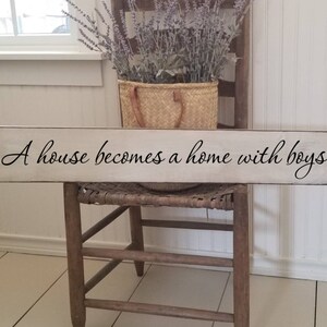 A house becomes a home Sign - You me and the Boys Wooden Sign- Farmhouse Décor - Home Décor - Rustic -  Primitive Wood Sign - Family - Large