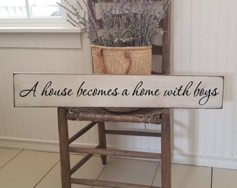 A house becomes a home Sign - You me and the Boys Wooden Sign- Farmhouse Décor - Home Décor - Rustic -  Primitive Wood Sign - Family - Large