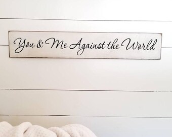 You and Me Against the World Wooden Sign - 7.25" x 34" - Inspirational Farmhouse Decor -