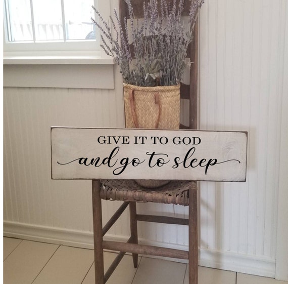 Give It To God And Go To Sleep Wood Sign - Farmhouse Wall Decor - Master Bedroom Decor - Bedroom Wall Sign - Christian Sign - Religious Sign