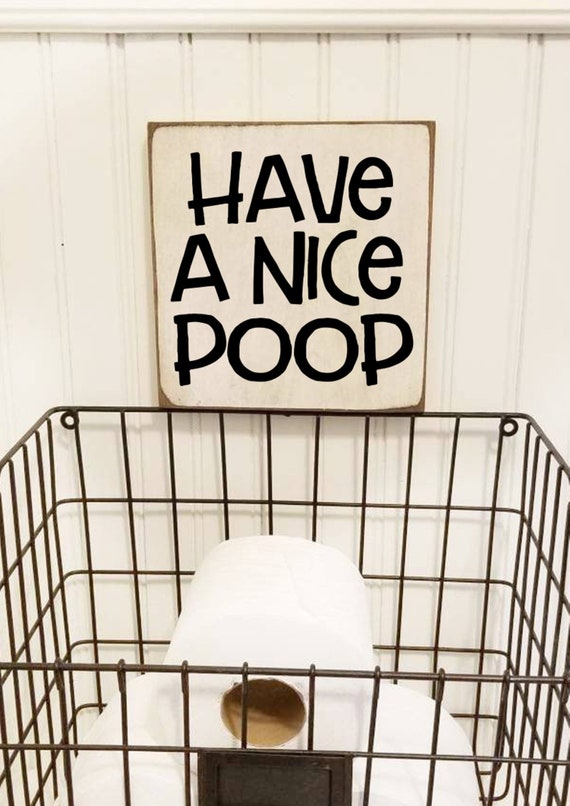 Have a Nice Poop Bathroom Sign - Bathroom Decor - Funny Bathroom Sign - Farmhouse Decor - Primitive Bathroom Sign