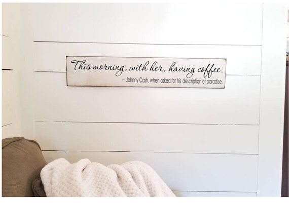 Johnny Cash - This Morning With Her Having Coffee- Farmhouse Decor - Coffee Sign - Rustic Decor - Anniversary Gift  -  Primitive Sign