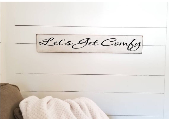 Let's Get Comfy Wooden Sign -  Farmhouse Décor - White Sign - Fixer Upper -Home Décor - Rustic -  Primitive Wood Sign - Family - Large