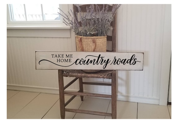 Take Me Home Country Roads Wood Sign, Farmhouse Decor, Primitive Wood Sign, Rustic Decor, Kitchen Sign, House Warming Gift, Welcome Sign