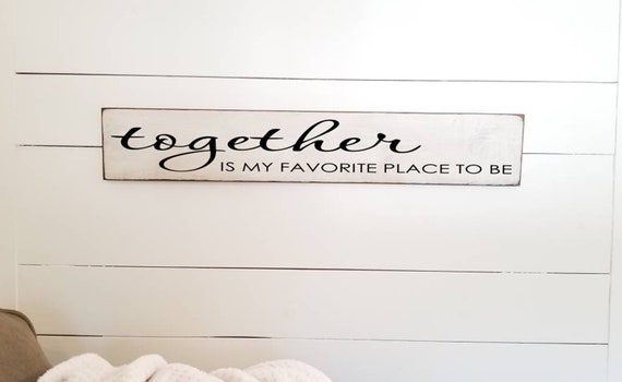 Together is MY favorite place to be Wooden Sign -  Farmhouse Décor - White Sign - Home Décor - Rustic -  Primitive Wood Sign -Family -Large