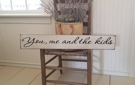 You me and the Kids Wooden Sign -  Farmhouse Décor - White Sign - Fixer Upper -Home Décor - Rustic - Primitive Wood Sign- Family Sign -Large