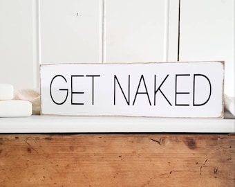 Get Naked Sign - Bathroom Sign - Modern Bathroom Sign -  Farmhouse Décor - Get Naked Wood Sign - Rustic Bath Sign - Primitive Bathroom sign