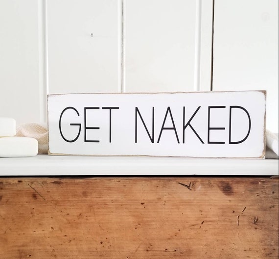 Get Naked Sign - Bathroom Sign - Modern Bathroom Sign -  Farmhouse Décor - Get Naked Wood Sign - Rustic Bath Sign - Primitive Bathroom sign