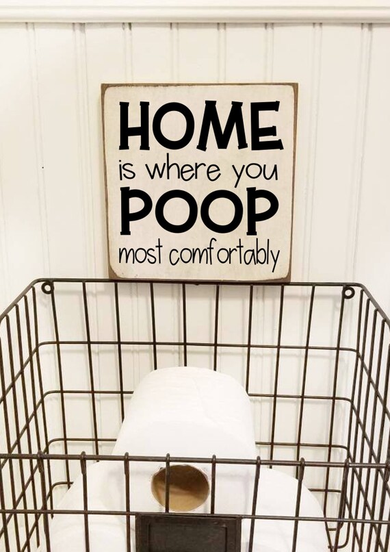 Home is where you Poop most Comfortably Bathroom Sign - Bathroom Decor - Funny Bathroom Sign - Farmhouse Decor - Primitive Bathroom Sign