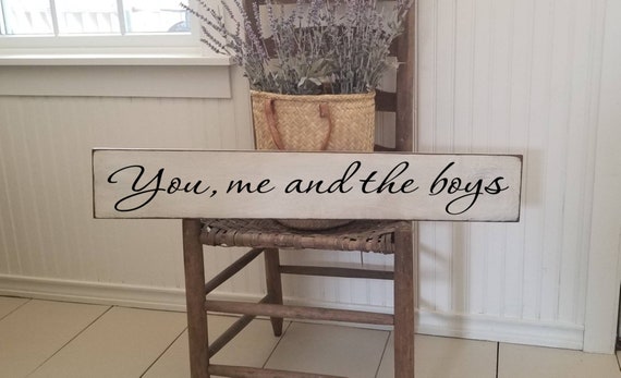 You me and the Boys Wooden Sign -  Farmhouse Décor - White Sign - Fixer Upper -Home Décor - Rustic -  Primitive Wood Sign - Family - Large