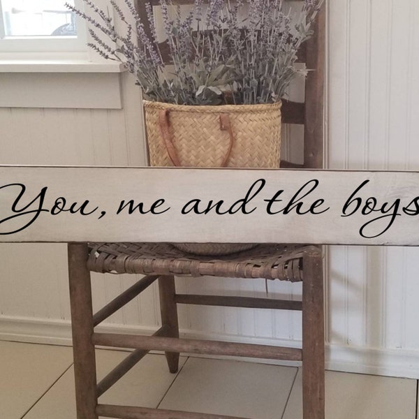 You me and the Boys Wooden Sign -  Farmhouse Décor - White Sign - Fixer Upper -Home Décor - Rustic -  Primitive Wood Sign - Family - Large