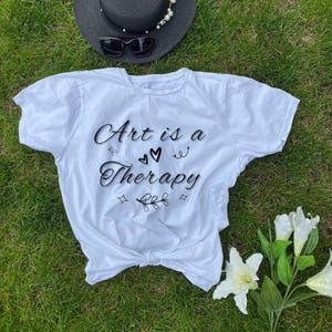 Art is a Therapy, Art T shirt, Art shirts, Art Lover Shirts, Artist shirts, Therapy Shirts, Art Therapy Shirts, Unisex Short Sleeve Tee