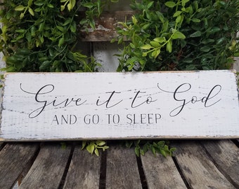 Give It To God And Go To Sleep Sign, Farmhouse Bedroom Sign, Rustic Wood Sign, Farmhouse Sign, Color and Size Variations Available!