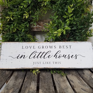 Love Grows Best In Little Houses Just Like This Sign, Rustic Wood Sign, Farmhouse Sign, Color Variations Available!