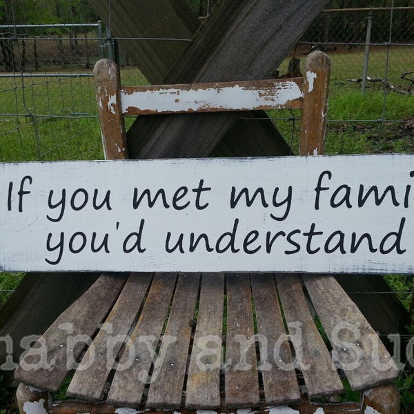 Family Sign, If You Met My Family You'd Understand Sign, Funny Sign, Funny Saying, Welcome Sign, Farm Sign, Farmhouse Sign, 24" x 5.5"
