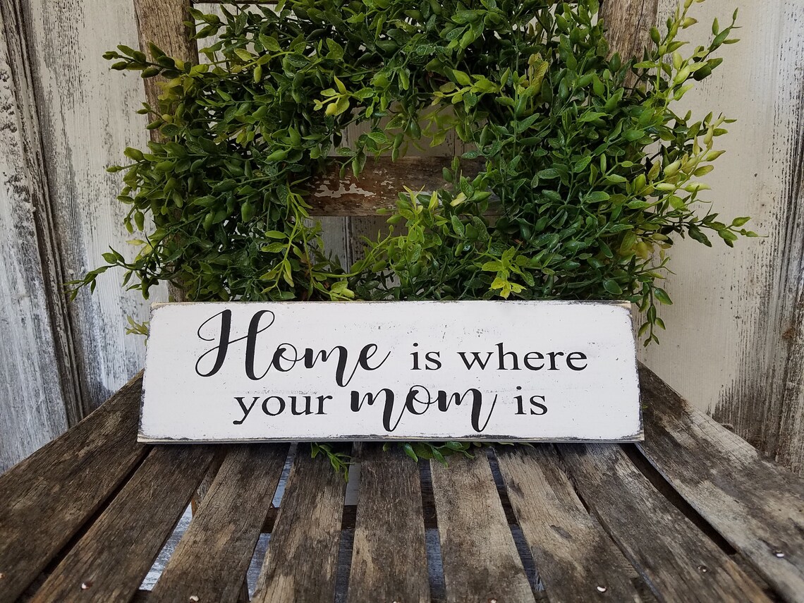 Home is Where Your Mom is Sign Mother's Day Sign Rustic Etsy