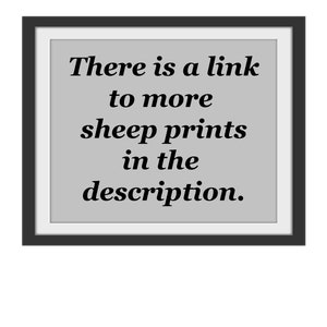 May include: A framed black and white image with the text "There is a link to more sheep prints in the description."