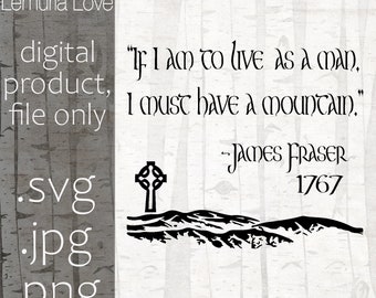 Fraser's Ridge, digital  file for Cruicut, .svg, .png. .jpg, Outlander, Jamie quote