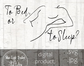 To Bed or to Sleep, .svg, .png., .jpg., Outlander themed graphic,