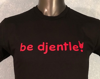 Be Djentle Djent Metal T-Shirt