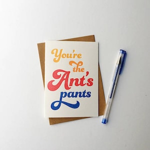 You&#39;re the Ant&#39;s Pants letterpress greeting card